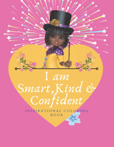 I Am Smart, Kind & Confident | A Black Girl's Coloring Book | Positive Affirmations | Girl Empowerment: Coloring Book