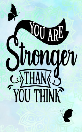 “You are Stronger Than You Think”: Inspirational Pocket Notebook/Journal - 5"x8" Lined Memo Field Note Book