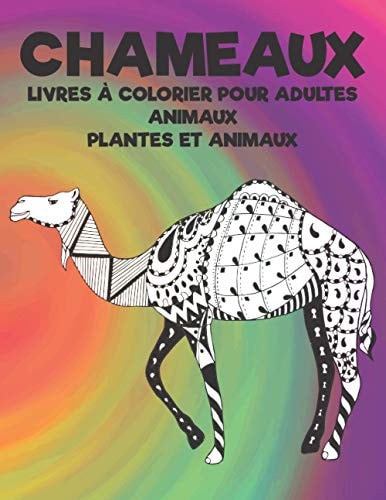 Livres à colorier pour adultes - Plantes et animaux - Animaux - Chameaux (French Edition)