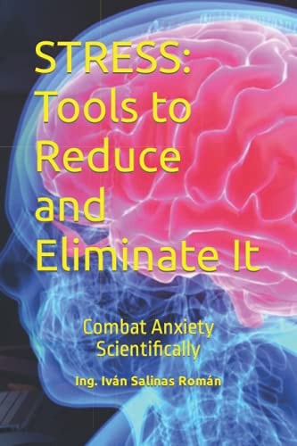 Stress Tools to Reduce and Eliminate It: Combat Anxiety Scientifically