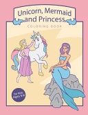 Unicorn, Mermaid and Princess Coloring Book For Kids Ages 4-8 (Boys & Girls) (Boys & Girls)