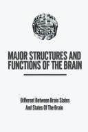 Major Structures And Functions Of The Brain Different Between Brain States And States Of The Brain: Dark Side Of The Mind Meditation