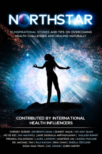 NORTHSTAR - 19 INSPIRATIONAL STORIES AND TIPS ON OVERCOMING HEALTH CHALLENGES AND HEALING NATURALLY