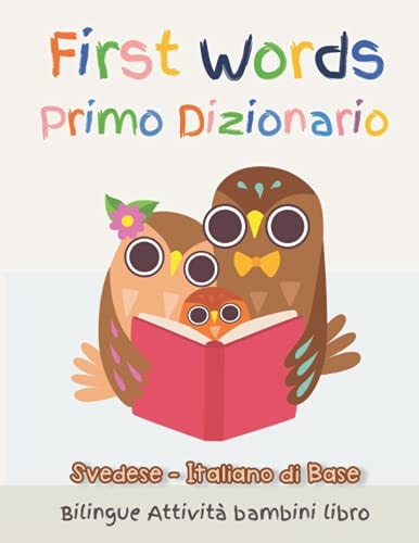 First Words Primo Dizionario Svedese-Italiano Di Base. Bilingue Attività Bambini Libro Il Grande Libro Dei Italiano Vocabolario Illustrato a Colori Basic Vocabulary Picture Book to Read for Kids Idea Regalo Libro Bambini 6 - 11 Anni, Scuola Elementare