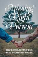 Meeting Right Person Romantic Stories And Stats Of Where, When, & How Couples Meet & Find Love: How Do Most Couples Meet
