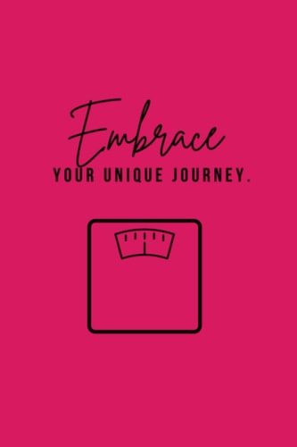 Embrace Your Unique Journey: Weekly Weight and Body Measurements Progress Tracker Journal Log