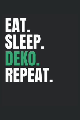 Eat Sleep Deko Repeat Notizbuch: Notizbuch liniert DIN A5 - 6" x 9" (15.24 x 22.86 cm), 120 Seiten, Notizheft, Tagebuch, Journal (German Edition)