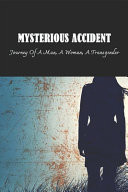 Mysterious Accident Journey Of A Man, A Woman, A Transgender: Mysteries