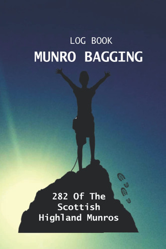 MUNRO BAGGING LOG BOOK: 282 Of The Scottish Highland Munros