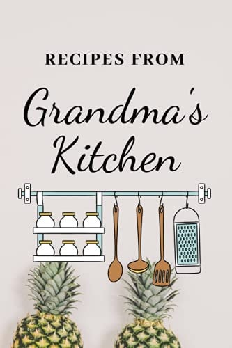 Recipes from Grandma's Kitchen 6x9 Recipe Book for Treasured Family Recipes