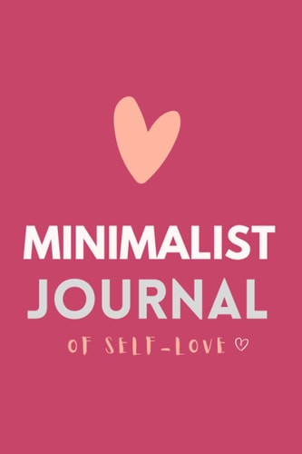 Minimalist Journal of Self Love: (Plain Inside)