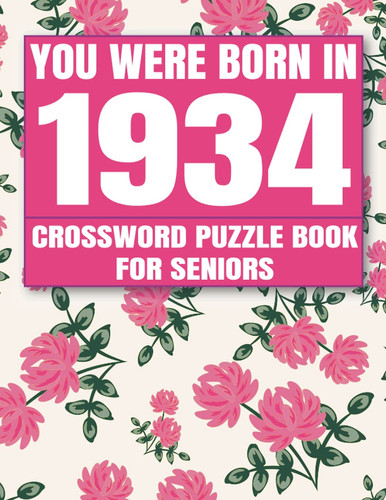 You Were Born in 1934 : Crossword Puzzle Book: Crossword Games for Puzzle Fans & Exciting Crossword Puzzle Book for Adults With Solutions