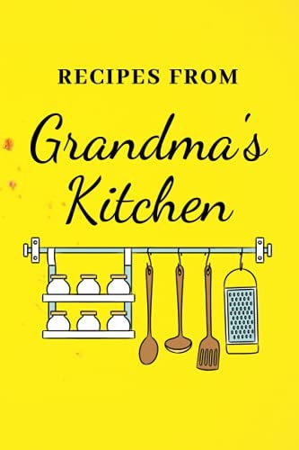 Recipes from Grandma's Kitchen 6x9 Recipe Book for Treasured Family Recipes
