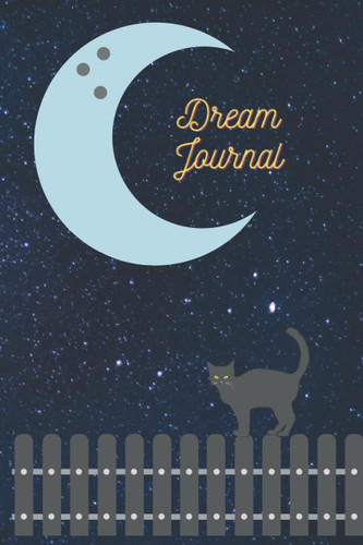 Dream Journal: it appeared in your dreams for a reason. Great gift idea for any occasion. Black Cat.: (6 x 9 inches) -120 Lined Pages with design. ... notebook, click on the "Look Inside" feature.