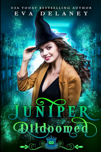 Juniper: Dildoomed: A paranormal romantic comedy (Spell Library: Juniper)