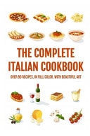 The Complete Italian Cookbook Over 90 Recipes, In Full Color, With Beautiful Art.: Italian Cookbook On The Italian Christmas Eve Dinner