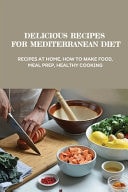 Delicious Recipes For Mediterranean Diet Recipes At Home, How To Make Food, Meal Prep, Healthy Cooking: Mediterranean Recipes Vegetarian