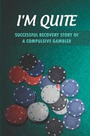 I'm Quite Successful Recovery Story Of A Compulsive Gambler: Gambling Addiction And Problem Gambling