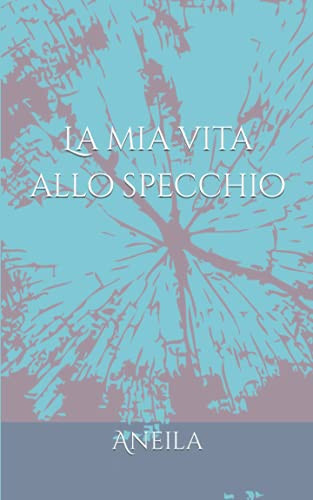 La mia vita allo specchio (Italian Edition)