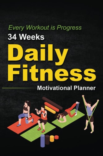 Every Workout is Progress 34 Weeks Daily Fitness Motivational Planner: Follow and Track fitness progress daily in 34 weeks, fitness planner with weekly motivational quotes, 103 Pages, 6 x 9 Size