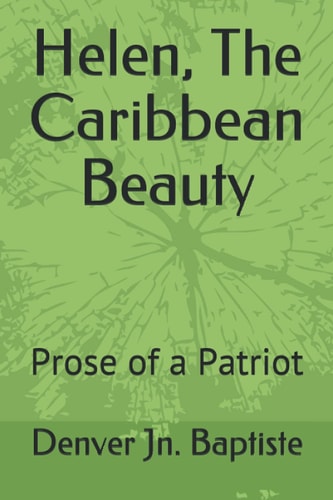 Helen, The Caribbean Beauty: Prose of a Patriot