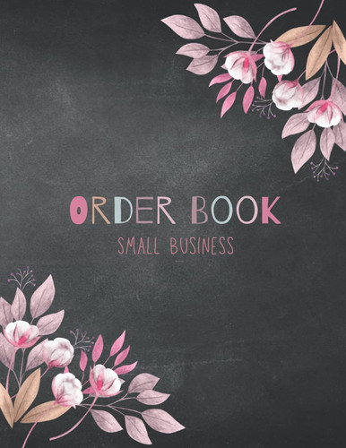 Order Book Small Business: Order Log Book for Small Businesses, Purchase Order Journal, Customer Order Tracker for Online Businesses and Retail Store (Large)