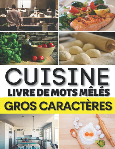 Livre de mots mêlés Cuisine: fromages – techniques – ustensiles | Cahier de mots cachés gros caractères pour adultes | Cadeau original pour Noel un anniversaire (French Edition)