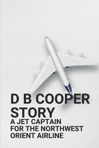 D B Cooper Story A Jet Captain For The Northwest Orient Airline: D B Cooper Facts