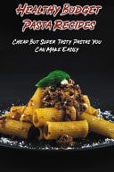 Healthy Budget Pasta Recipes Cheap But Super Tasty Pastas You Can Make Easily: Cheap Spaghetti Recipe