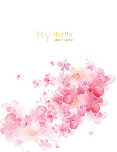 My Healthy Fitness Journal: 100 Days Food Exercise & Calories Record