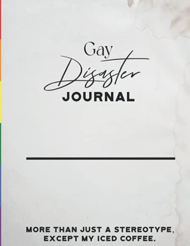 Gay Disaster Journal: A Journal For The Gays, By The Gays: 8.5x11 Notebook