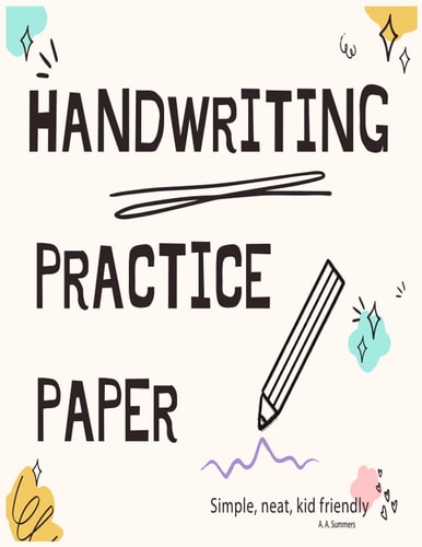 Handwriting Practice Paper: Simple, Neat, Kid Friendly