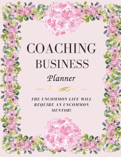 Coaching Business Planner: Session Book with Daily Schedule for Life Coach, Mentor, and Consultant