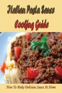 Italian Pasta Sauce Cooking Guide How To Make Delicious Sauce At Home: Guide For Homemade Italian Pasta Sauce
