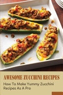 Awesome Zucchini Recipes How To Make Yummy Zucchini Recipes As A Pro: Zucchini Noodles To Make At Home