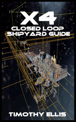 X4 Closed Loop Shipyard Guide (Guides and Documentation for Egosoft games)