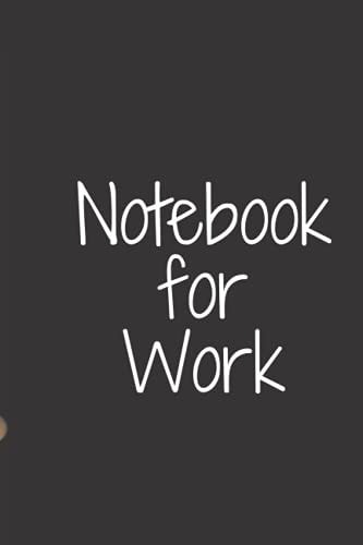 Notebook For Work: 120 page size 6" * "9 , black lines
