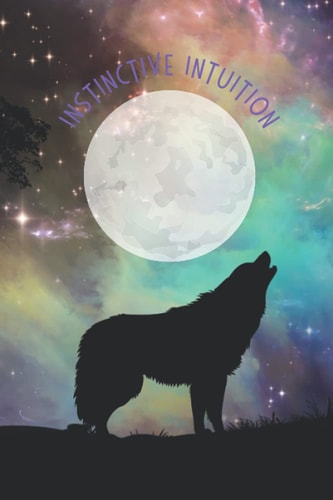 Instinctive Intuition Journal Notebook Diary Lined 120 Page 6x9” Gift Girls Women’s Witch Moon Goddess Wolf Dog Nature By Terri Foss