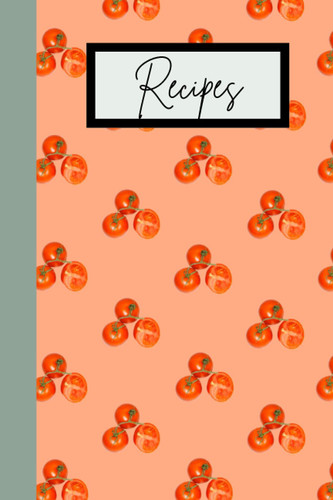 Recipes: Cute Orange Fruit Pattern Blank Lined Recipe Notebook