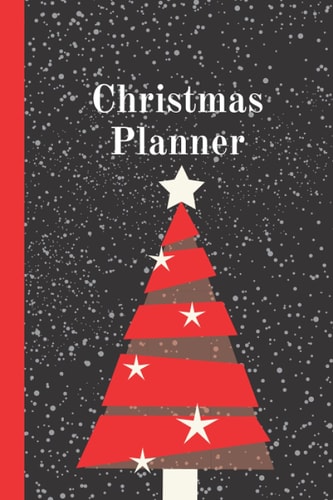 Christmas Planner: Christmas Holiday Planner and Organizer | Weekly Planner | To-Do Lists, Gift Ideas, Gift Check List, Cards | New Year's Eve, Budget and Spending Tracker