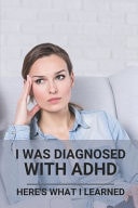 I Was Diagnosed With ADHD Here's What I Learned: How Does An Add Brain Work