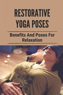 Restorative Yoga Poses Benefits And Poses For Relaxation: Gentle Yoga Poses