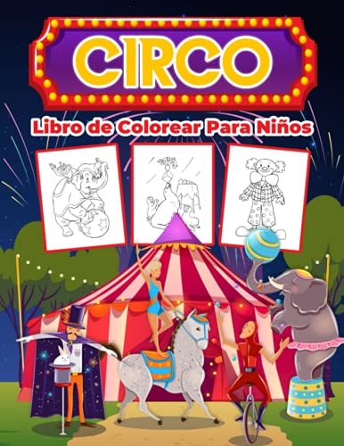Circo Libro de Colorear para Niños: Gran Libro de Actividades de Circo para Niños y Niñas. Regalos de circo perfecto para los niños y los niños ... el circo con los amigos (Spanish Edition)