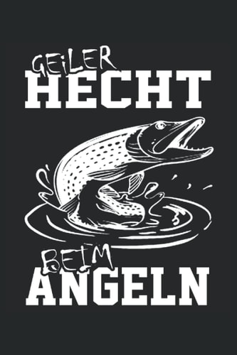 Geiler Hecht beim Angeln: Hecht Angeln Buch - Karierter Notizblock für den Raubfisch Angler. Super geeignet auch als Fische Fangbuch. (German Edition)