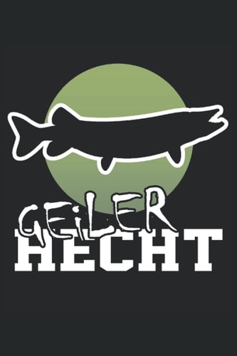 Geiler Hecht: Hecht Angeln Buch - Karierter Notizblock für den Raubfisch Angler. Super geeignet auch als Fische Fangbuch. (German Edition)