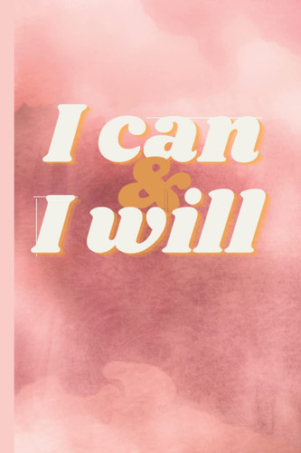 I Can and I Will Journal: Cute Pink Blank Journal/ Notebook I Can and I Will