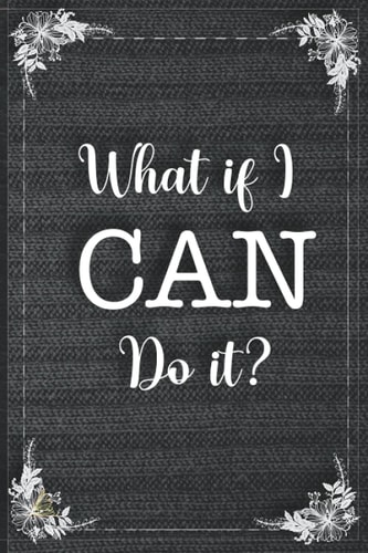What If I Can Do It?: Notebook Journal For Women in Office or School Cute Gift Girls Lined 6x9 120 Pages Softcover Motivational Quote Black