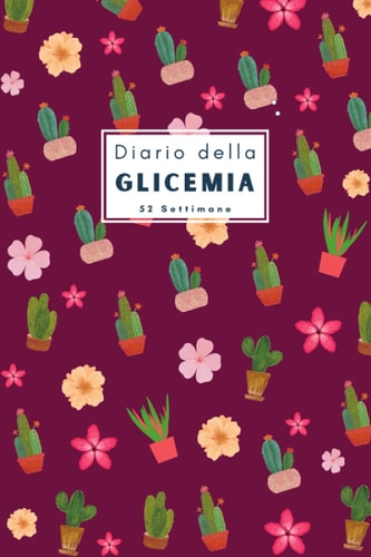 Diario Della Glicemia: Registro Della Glicemia Per 52 Settimane 1 Anno. (Italian Edition)