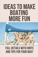 Ideas To Make Boating More Fun Full Details With Hints And Tips For Your Boat: Boat Craft Ideas