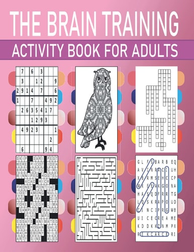 THE BRAIN TRAINING - ACTIVITY BOOK FOR ADULTS: fun and relaxing Activity Puzzle Book for Adults Featuring Coloring Pages, Brain Games, Mazes, Word Search, Crossword, Kriss Kross, and more